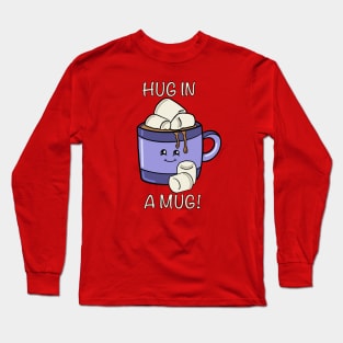 Hot Chocolate (Hug in a Mug) Long Sleeve T-Shirt